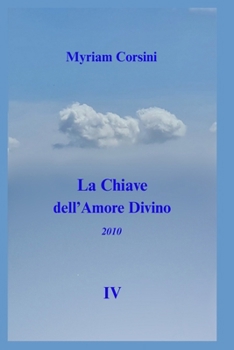 La Chiave dell'Amore Divino: (2010) IV (Italian Edition)