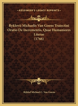 Hardcover Ryklovii Michaelis Van Goens Traiectini Oratio De Incrementis, Quae Humaniores Literae (1766) [Latin] Book