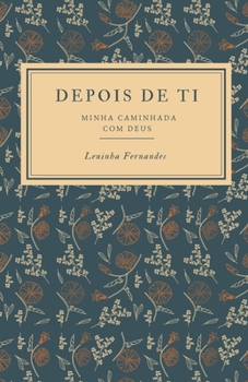 Paperback Depois de Ti: Minha caminhada com Deus [Portuguese] Book
