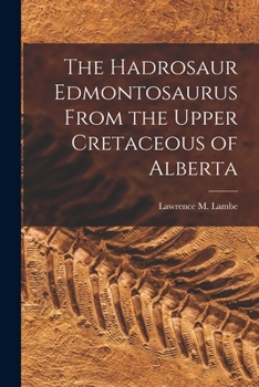 Paperback The Hadrosaur Edmontosaurus From the Upper Cretaceous of Alberta Book