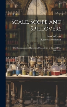 Hardcover Scale, Scope and Spillovers: The Determinants of Research Productivity in Ethical Drug Discovery Book