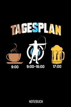 Tagesplan: Punkteraster Notizbuch A5 Dotted - Bogenschießen Notizbuch I Tagesplane Kaffee Bogenschießen Bier I Sportschießen Sportschütze Pfeil und ... Schützenfest Geschenk (German Edition)