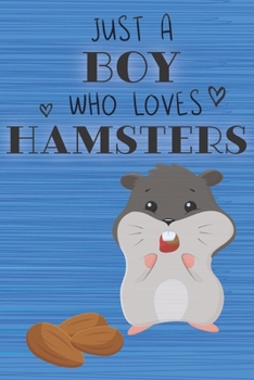 Paperback Just a Boy Who Loves Hamsters: Blank Line Notebook, Diary, Journal, Planner with favorite animal / 6 x 9 / 110 Lined Pages / Great Gift Idea ... Jour Book