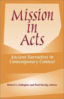Mission in Acts: Ancient Narratives in Contemporary Context - Book  of the American Society of Missiology