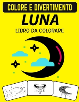 LIBRO DA COLORARE DELLA LUNA: Disegni per alleviare lo stress Libro da colorare sulla luna per adulti