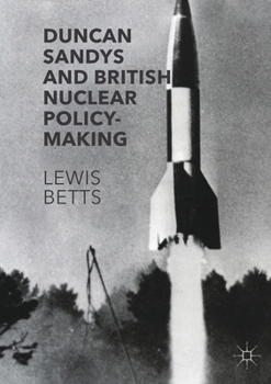 Paperback Duncan Sandys and British Nuclear Policy-Making Book