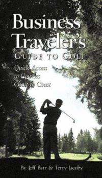 Paperback Business Traveler's Guide to Golf: Quick Access to Courses Coast to Coast Book