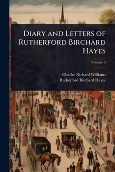 Diary and Letters of Rutherford Birchard Hayes