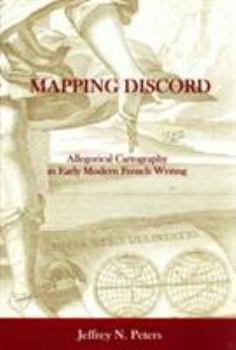 Hardcover Mapping Discord: Allegorical Cartography in Early Modern French Writing Book