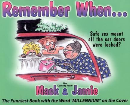 Paperback Remember When...: The Funniest Book with the Word Millennium on the Cover Book