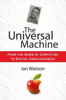 Paperback The Universal Machine: From the Dawn of Computing to Digital Consciousness Book