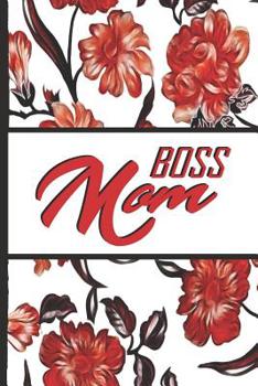 Paperback Best Mom Ever: Boss Mom Red Flowers Pretty Blossom Composition Notebook College Students Wide Ruled Line Paper 6x9 Inspirational Gift Book