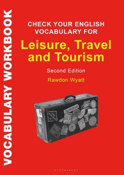 Paperback Check Your English Vocabulary for Leisure, Travel and Tourism: All You Need to Improve Your Vocabulary Book