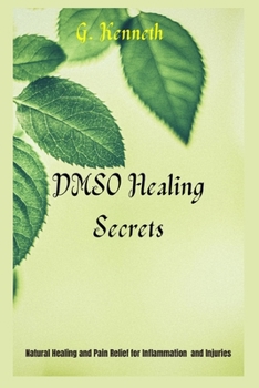 Paperback DMSO Healing Secrets: Natural Healing and Pain Relief for Inflammation and Injuries Book