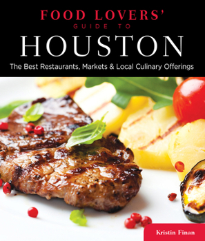 Paperback Food Lovers' Guide To(r) Houston: The Best Restaurants, Markets & Local Culinary Offerings Book