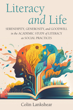 Literacy and Life: Serendipity, Generosity, and Goodwill in the Academic Study of Literacy as Social Practices