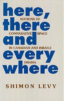 Here, There and Everywhere: Space in Canadian and Israeli Drama
