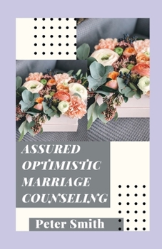 Paperback Assured Optimistic Marriage Counseling: Expert Tips For Couples Counseling Book