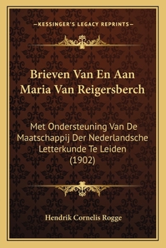 Paperback Brieven Van En Aan Maria Van Reigersberch: Met Ondersteuning Van De Maatschappij Der Nederlandsche Letterkunde Te Leiden (1902) [Chinese] Book