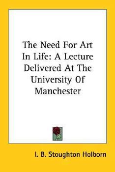 Paperback The Need For Art In Life: A Lecture Delivered At The University Of Manchester Book