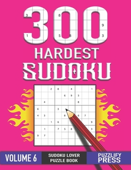 Paperback 300 Hardest Puzzle: Perfect Sudoku Lover Gift Puzzle Book for Boys Teens Girls ( VOLUME 6 ) With Solution Book