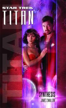 Star Trek: Titan: Synthesis - Book #6 of the Star Trek: Titan