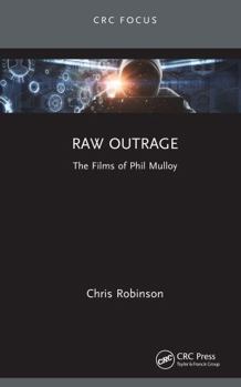 Hardcover Raw Outrage: The Films of Phil Mulloy Book
