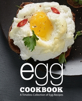 Paperback Egg Cookbook: A Timeless Collection of Egg Recipes Book