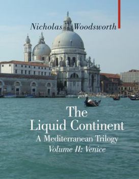 Hardcover The Liquid Continent, a Mediterranean Trilogy: Venice Book