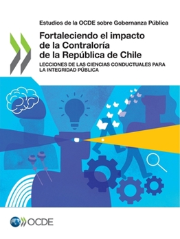 Paperback Estudios de la Ocde Sobre Gobernanza Pública Fortaleciendo El Impacto de la Contraloría de la República de Chile Lecciones de Las Ciencias Conductuale [Spanish] Book