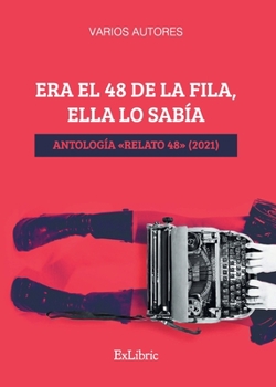 Paperback Era el 48 de la fila, ella lo sabía. Antología Relato 48 (2021) [Spanish] Book