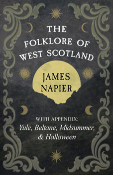 Hardcover The Folklore of West Scotland: With Appendix: Yule, Beltane, Midsummer, and Halloween Book