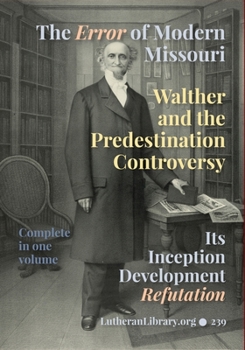 Paperback Walther and the Predestination Controversy: The Error of Modern Missouri Book