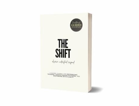 Paperback THE SHIFT: A Guided Journal for Recognizing Triggers, Understanding Patterns, and Responding with Clarity Book