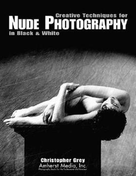Paperback Creative Techniques for Nude Photography: In Black and White Book