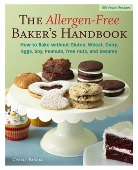 Paperback The Allergen-Free Baker's Handbook: 100 Vegan Recipes [A Baking Book] Book