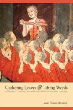 Paperback Gathering Leaves & Lifting Words: Histories of Buddhist Monastic Education in Laos and Thailand Book