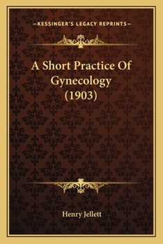 Paperback A Short Practice Of Gynecology (1903) Book