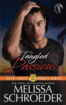 Tangled Passions - Book #4 of the Task Force Hawaii