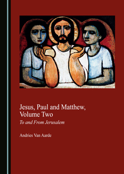 Hardcover Jesus, Paul and Matthew, Volume Two: To and From Jerusalem Book