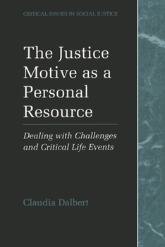 Paperback The Justice Motive as a Personal Resource: Dealing with Challenges and Critical Life Events Book