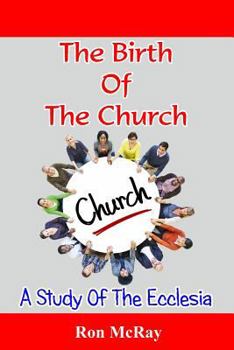 Paperback The Birth Of The Church: A Study Of The Ecclesia Book