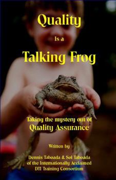 Paperback Quality is a Talking Frog! Taking the Mystery out of Quality Assurance Book