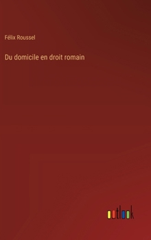 Hardcover Du domicile en droit romain [French] Book