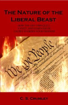 Paperback The Nature of the Liberal Beast: How the Left Uses Guilt, Vanity, and Sympathetic Causes Book