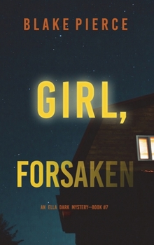 Hardcover Girl, Forsaken (An Ella Dark FBI Suspense Thriller-Book 7) Book