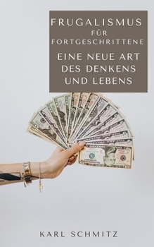 Paperback Frugalismus für Fortgeschrittene: Eine neue Art des Denkens und Lebens [German] Book