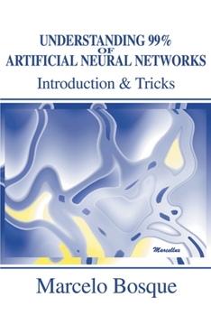 Paperback Understanding 99% of Artificial Neural Networks: Introduction & Tricks Book