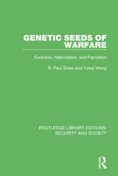 Paperback Genetic Seeds of Warfare: Evolution, Nationalism, and Patriotism Book