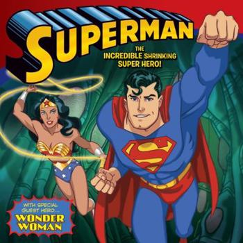 Paperback Superman Classic: The Incredible Shrinking Super Hero!: With Wonder Woman Book